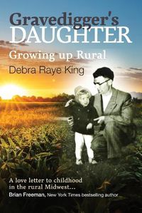 Cover image for Gravedigger's Daughter: Growing Up Rural