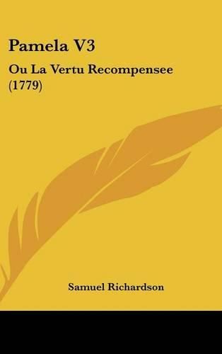 Cover image for Pamela V3: Ou La Vertu Recompensee (1779)