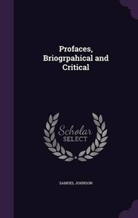 Cover image for Profaces, Briogrpahical and Critical