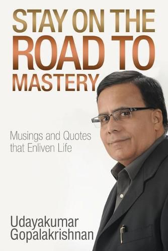 Cover image for Stay on the Road to Mastery: Musings and Quotes That Enliven Life