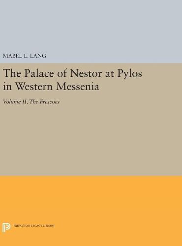 Cover image for The Palace of Nestor at Pylos in Western Messenia, Vol. II: The Frescoes