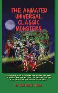 Cover image for The Animated Universal Classic Monsters (hardback)