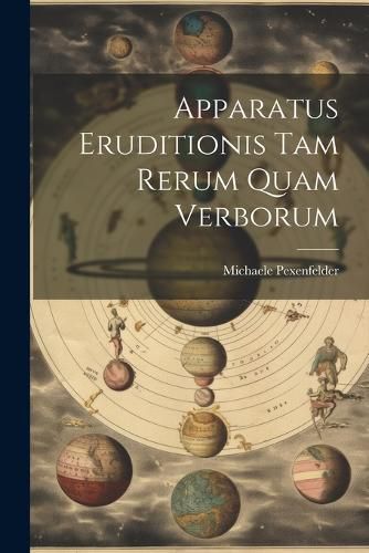 Cover image for Apparatus Eruditionis Tam Rerum Quam Verborum