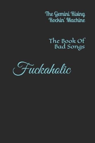 Cover image for Fuckaholic: The Book Of Bad Songs