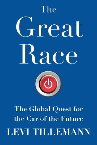 Cover image for The Great Race: The Global Quest for the Car of the Future