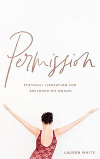 Cover image for Permission: Personal liberation for switched on women