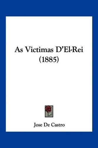 Cover image for As Victimas D'El-Rei (1885)