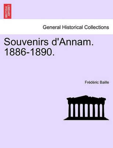 Cover image for Souvenirs D'Annam. 1886-1890.