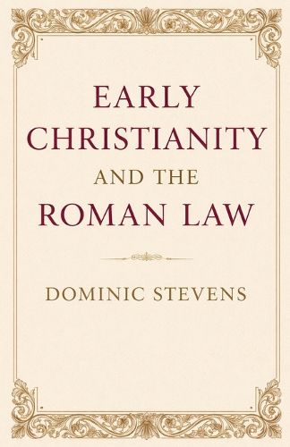 Cover image for Early Christianity and the Roman Law
