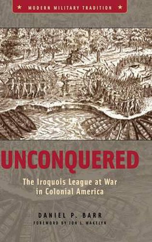 Cover image for Unconquered: The Iroquois League at War in Colonial America
