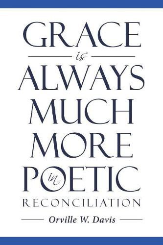 Cover image for Grace Is Always Much More in Poetic Reconciliation