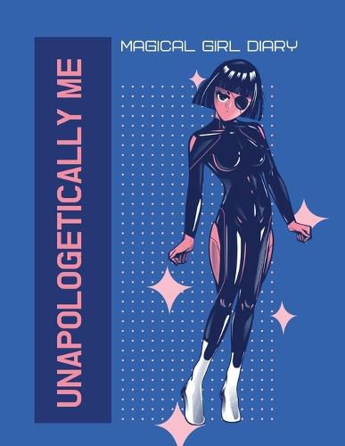 Cover image for Unapologetically Me Magical Girl Diary: For Adults For Autism Moms For Nurses Moms Teachers Teens Women With Prompts Day and Night Self Love Gift