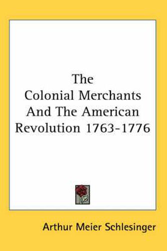 Cover image for The Colonial Merchants and the American Revolution 1763-1776