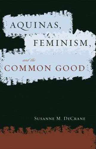 Cover image for Aquinas, Feminism, and the Common Good