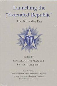 Cover image for Launching the Extended Republic: The Federalist Era