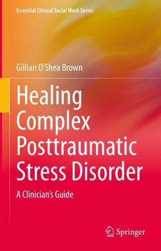 Cover image for Healing Complex Posttraumatic Stress Disorder: A Clinician's Guide