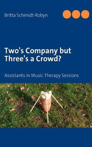 Cover image for Two's Company but Three's a Crowd?: Assistants in Music Therapy Sessions