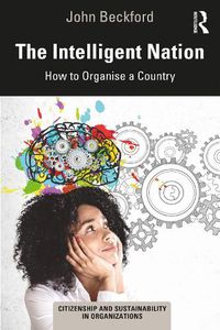 Cover image for The Intelligent Nation: How to Organise a Country