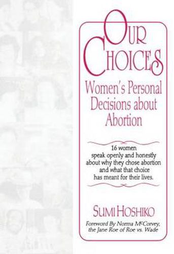 Cover image for Our Choices: Women's Personal Decisions About Abortion