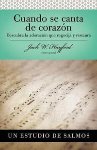 Cover image for Serie Vida en Plenitud: Cuando se canta de corazon: Descubra la adoracion que regocija y restaura