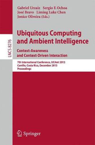 Cover image for Ubiquitous Computing and Ambient Intelligence: Context-Awareness and Context-Driven Interaction: 7th International Conference, UCAmI 2013, Carrillo, Costa Rica, December 2-6, 2013, Proceedings