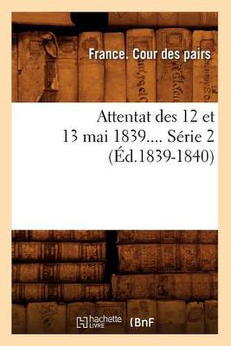 Attentat Des 12 Et 13 Mai 1839. Serie 2 (Ed.1839-1840)