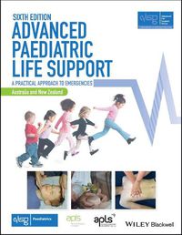 Cover image for Advanced Paediatric Life Support - The Practical Approach - Australian and New Zealand 6e with Wiley E-Text
