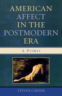 Cover image for American Affect in the Postmodern Era: A Primer