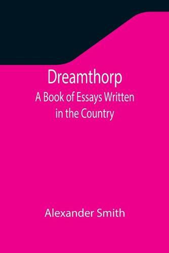 Cover image for Dreamthorp A Book of Essays Written in the Country