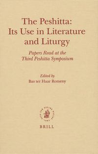 Cover image for The Peshitta: Its Use in Literature and Liturgy: Papers Read at the Third Peshitta Symposium