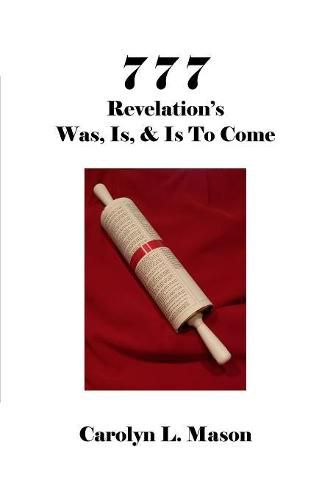 Cover image for 777 Revelation's Was, Is, & Is to Come