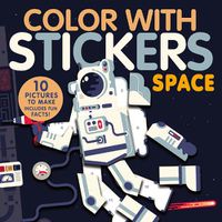 Cover image for Color with Stickers: Space: Create 10 Pictures with Stickers!