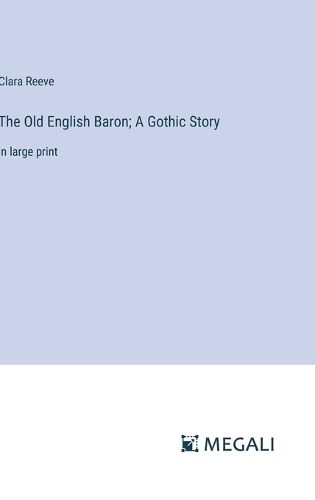 Cover image for The Old English Baron; A Gothic Story