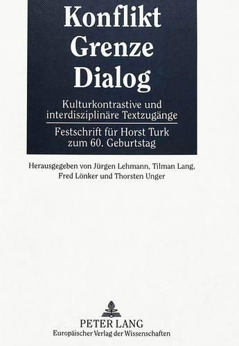 Cover image for Konflikt - Grenze - Dialog: Kulturkontrastive Und Interdisziplinaere Textzugaenge. Festschrift Fuer Horst Turk Zum 60. Geburtstag