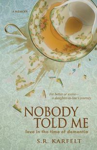 Cover image for Nobody Told Me: Love in the Time of Dementia