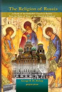 Cover image for The Religion of Russia: A Study of the Orthodox Church in Russia from the Point of View of the Church in England