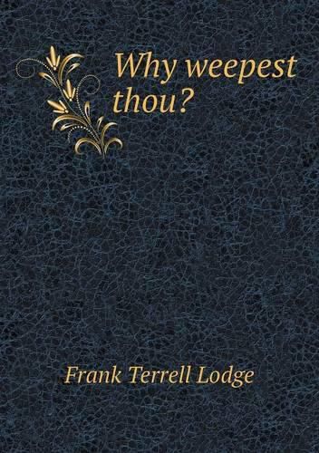 Cover image for Why weepest thou?