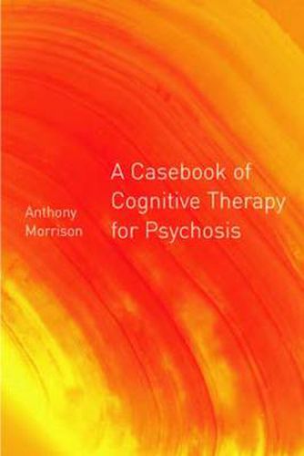 Cover image for A Casebook of Cognitive Therapy for Psychosis