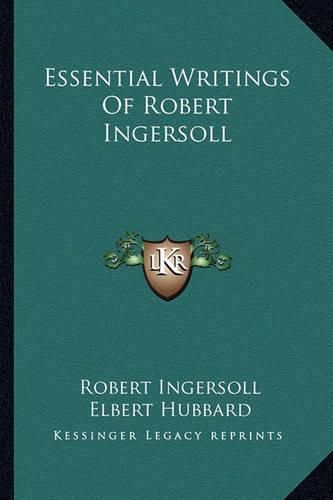 Essential Writings of Robert Ingersoll