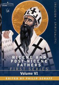 Cover image for Nicene and Post-Nicene Fathers: First Series, Volume VI St.Augustine: Sermon on the Mount, Harmony of the Gospels, Homilies on the Gospels