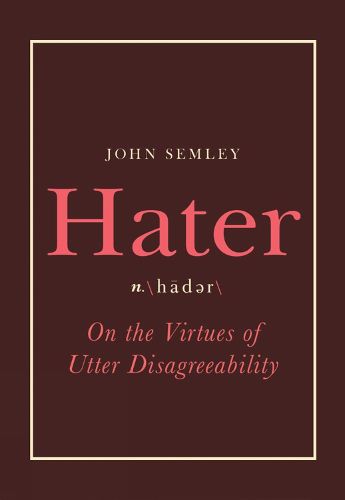 Cover image for Hater: On the Virtues of Utter Disagreeability