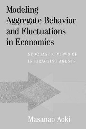 Cover image for Modeling Aggregate Behavior and Fluctuations in Economics: Stochastic Views of Interacting Agents