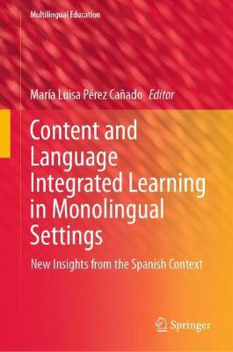 Cover image for Content and Language Integrated Learning in Monolingual Settings: New Insights from the Spanish Context