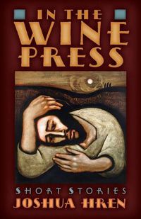 Cover image for In the Wine Press: Short Stories