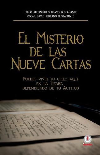 Cover image for El misterio de las nueve cartas: Puedes vivir tu cielo aqui en la tierra, dependiendo de tu actitud.