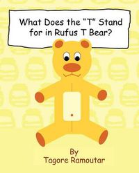 Cover image for What Does the  T  Stand for in Rufus T Bear?
