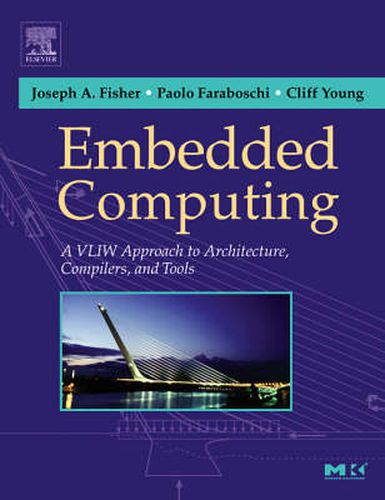 Cover image for Embedded Computing: A VLIW Approach to Architecture, Compilers and Tools