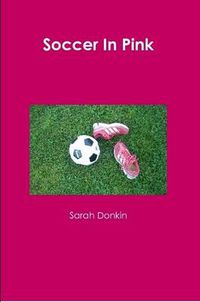 Cover image for Soccer In Pink