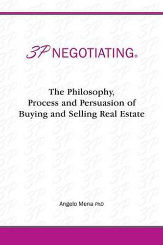 Cover image for 3p Negotiating: The Philosophy, Process and Persuasion of Buying and Selling Real Estate