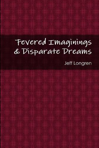 Cover image for Fevered Imaginings & Disparate Dreams